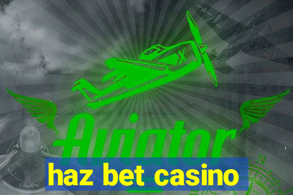 haz bet casino