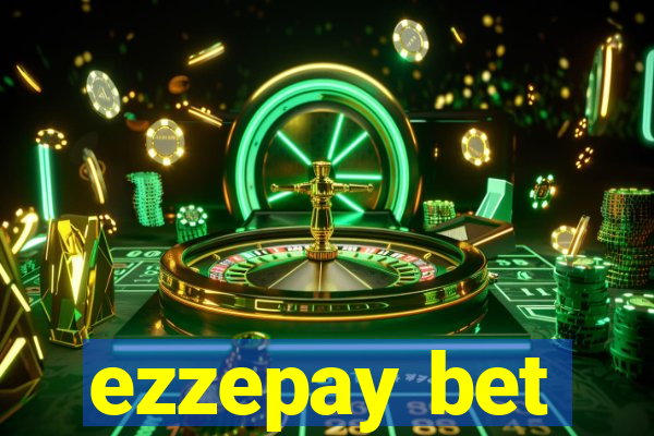 ezzepay bet