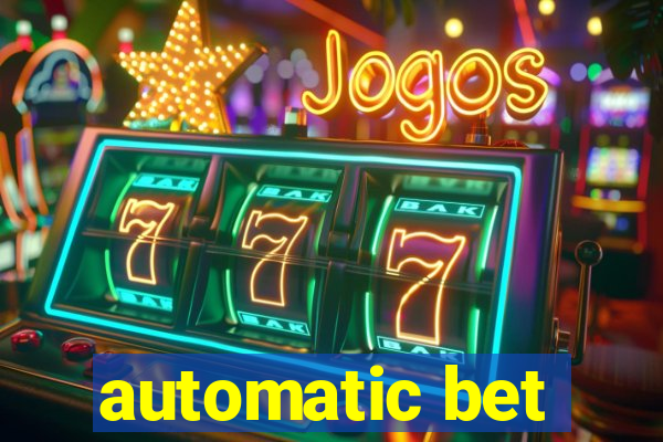 automatic bet