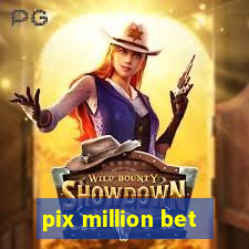 pix million bet