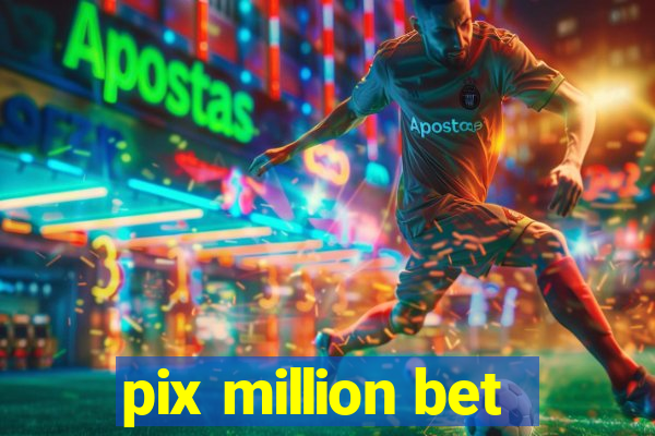 pix million bet