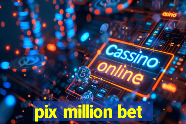 pix million bet