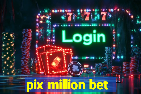 pix million bet