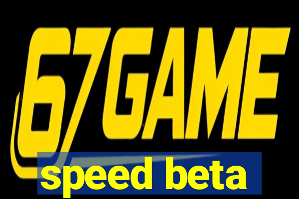 speed beta