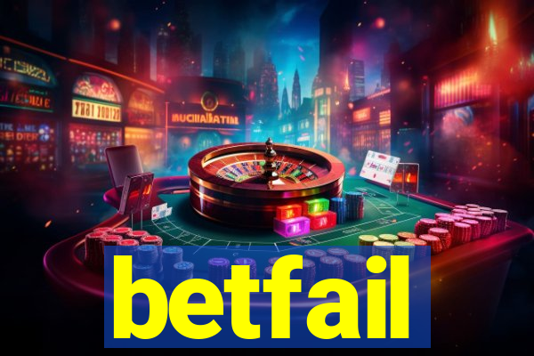 betfail