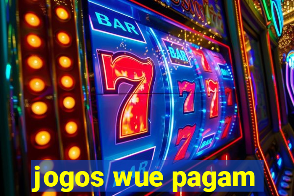 jogos wue pagam