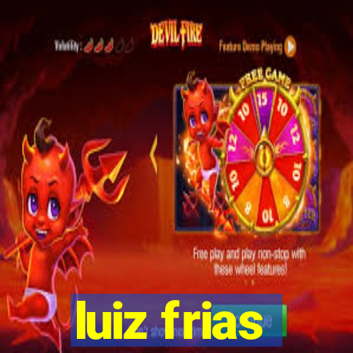 luiz frias