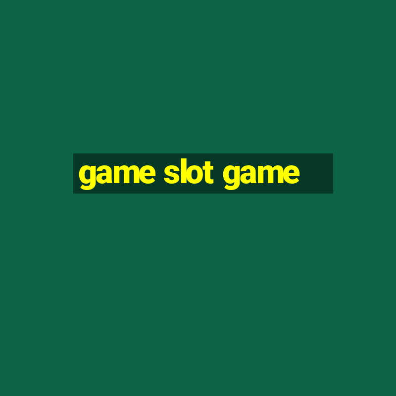 game slot game