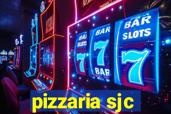 pizzaria sjc