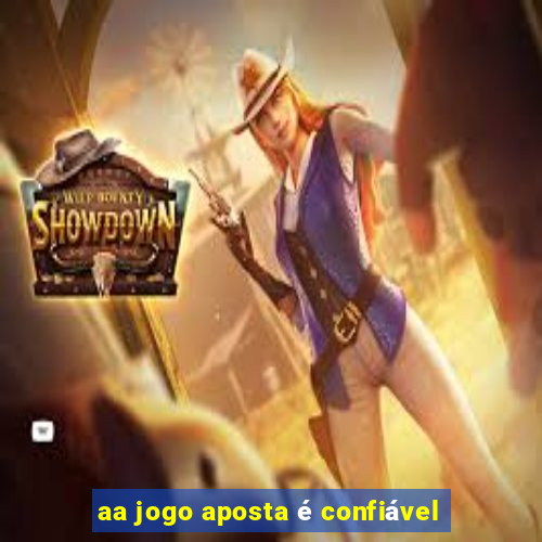 aa jogo aposta é confiável