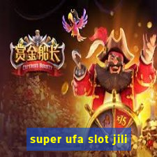 super ufa slot jili