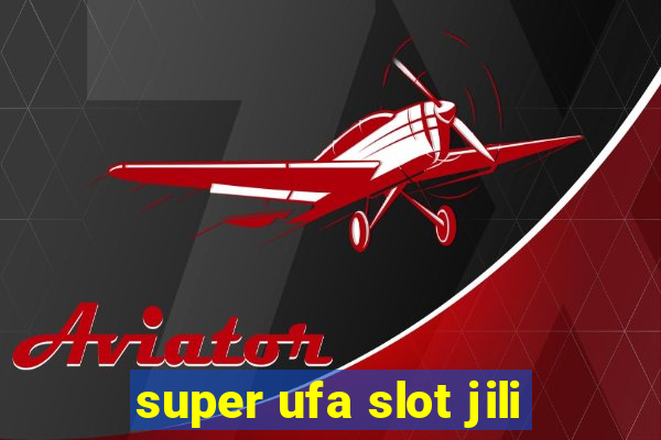 super ufa slot jili