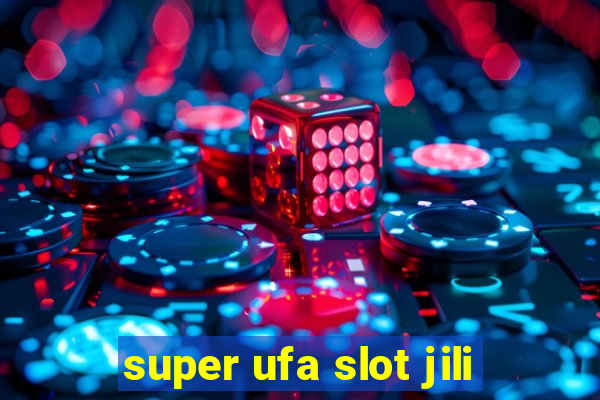 super ufa slot jili