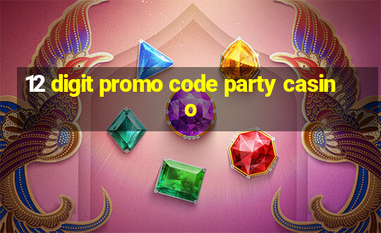 12 digit promo code party casino