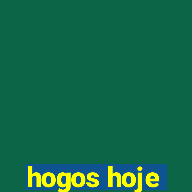 hogos hoje