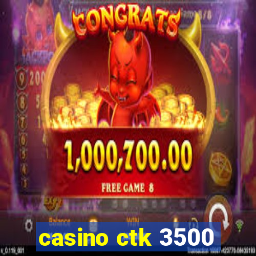 casino ctk 3500