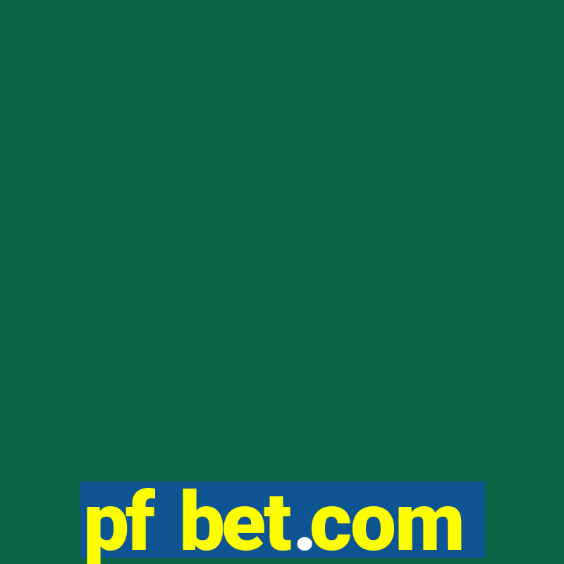 pf bet.com