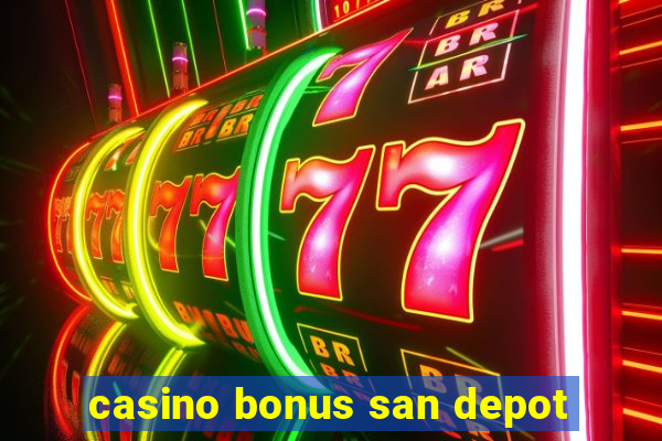 casino bonus san depot