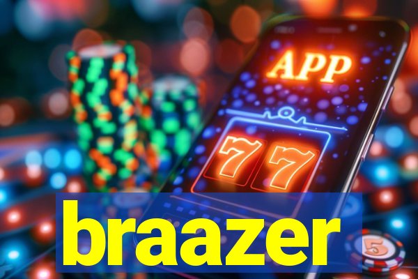 braazer