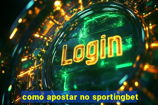 como apostar no sportingbet