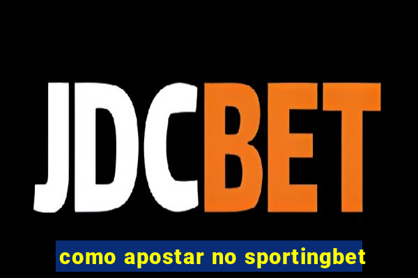 como apostar no sportingbet