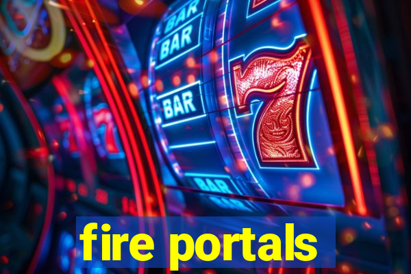 fire portals