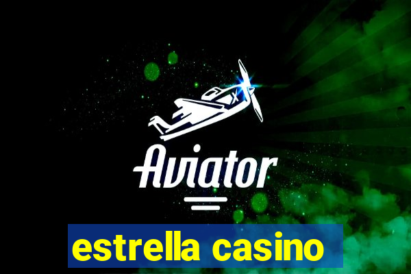 estrella casino