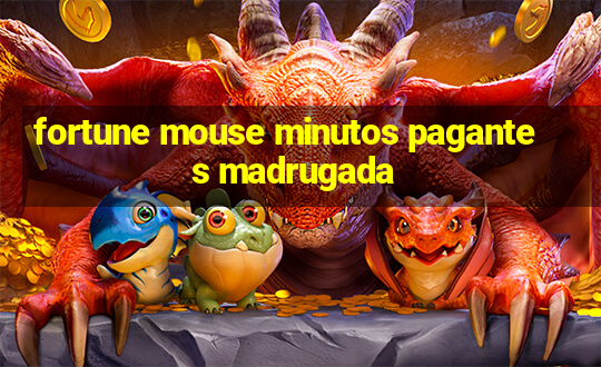 fortune mouse minutos pagantes madrugada