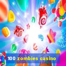 100 zombies casino