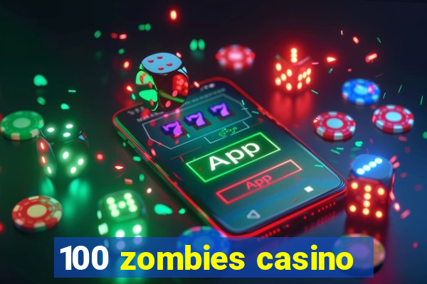 100 zombies casino