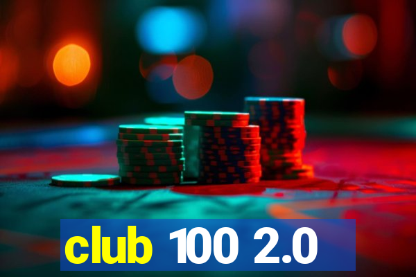 club 100 2.0