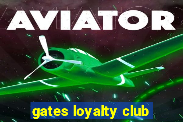 gates loyalty club