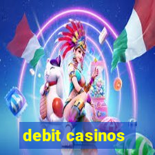 debit casinos