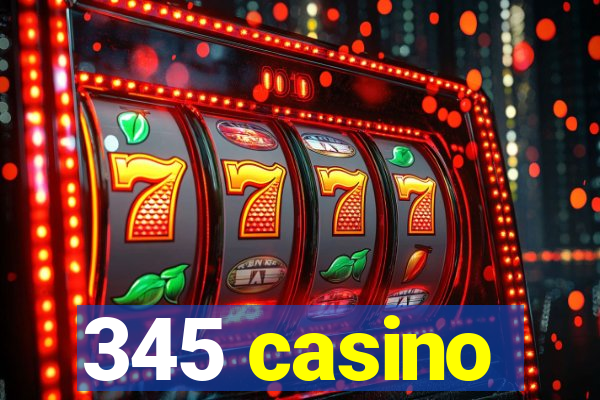 345 casino