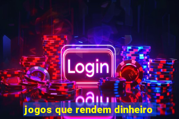 jogos que rendem dinheiro