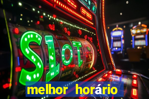 melhor horário para jogar fortune tiger à noite