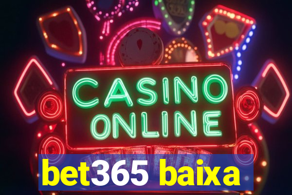 bet365 baixa