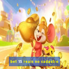 bet 15 reais no cadastro