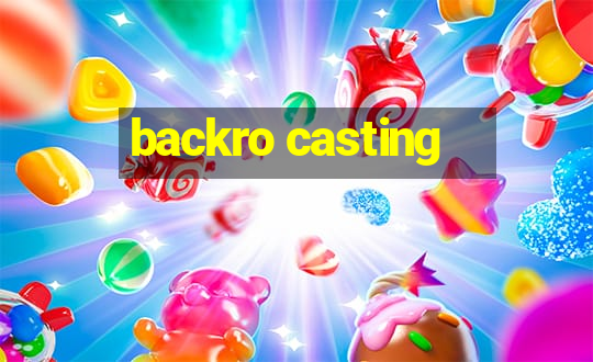 backro casting