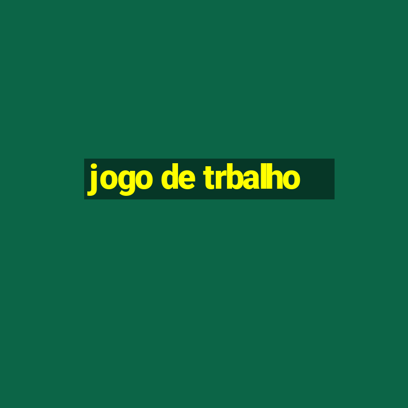 jogo de trbalho