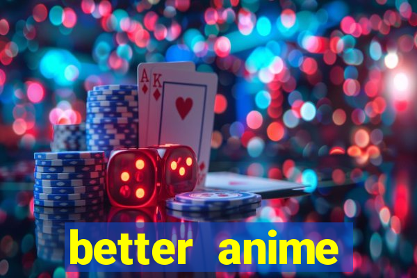 better anime download apk