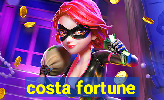 costa fortune