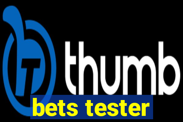 bets tester