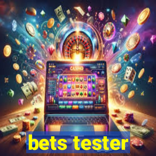 bets tester