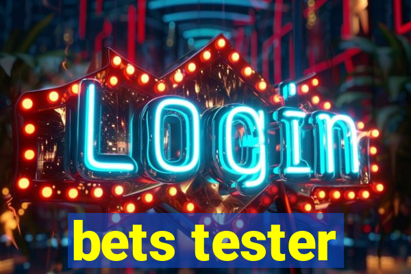 bets tester