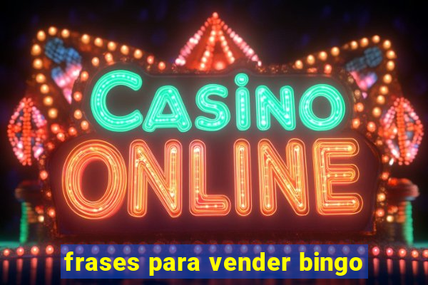 frases para vender bingo