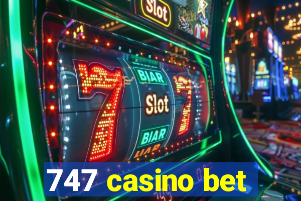 747 casino bet