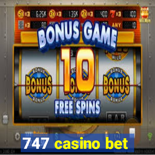 747 casino bet