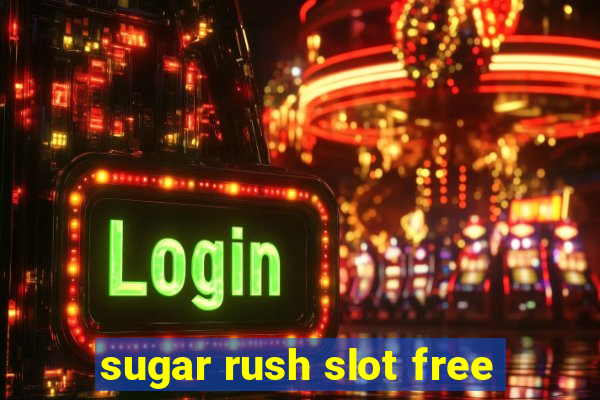 sugar rush slot free