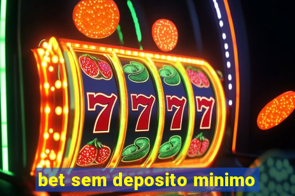 bet sem deposito minimo